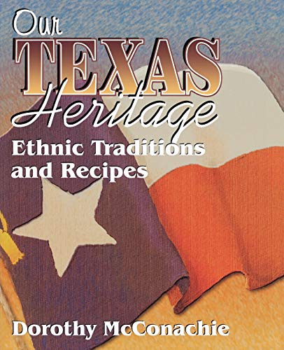 Our Texas Heritage Ethnic Traditions and Recipes [Paperback]