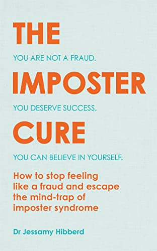 The Imposter Cure: Escape the mind-trap of imposter syndrome [Paperback]