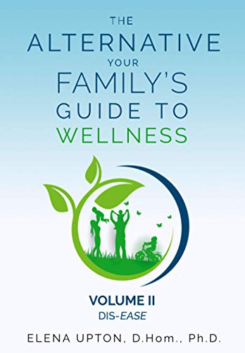 Alternative  Your Family's Guide to Wellness, Volume II, Dis-EASE [Paperback]