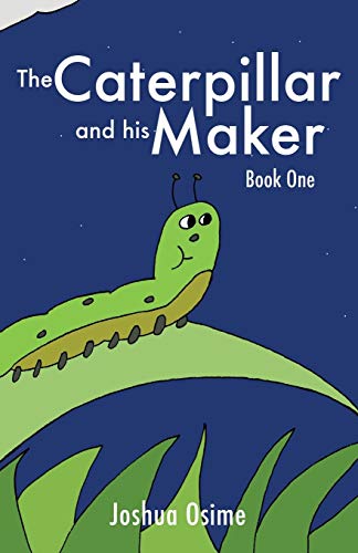 The Caterpillar And His Maker Book One [Paperback]