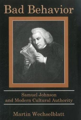 Bad Behavior: Samuel Johnson and Modern Cultural Authority [Hardcover]