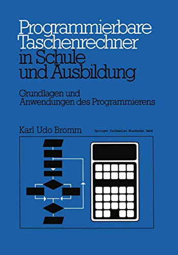 Programmierbare Taschenrechner in Schule und Ausbildung: Grundlagen und Anwendun [Paperback]