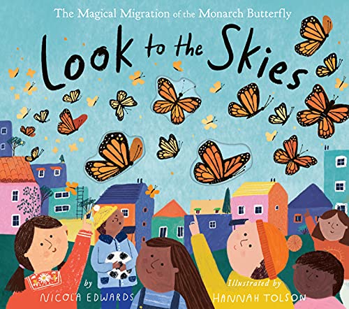 Look to the Skies: The Magical Migration of the Monarch Butterfly [Hardcover]