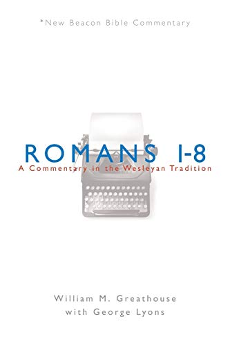 Nbbc, Romans 1-8: A Commentary In The Wesleyan Tradition (new Beacon Bible Comme [Paperback]