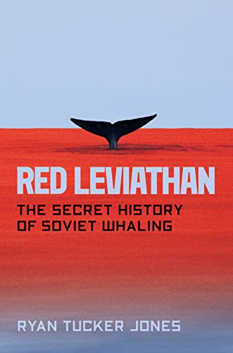 Red Leviathan: The Secret History of Soviet Whaling [Hardcover]