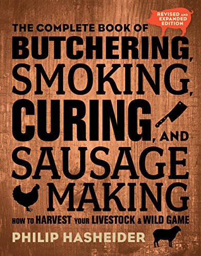 The Complete Book of Butchering, Smoking, Curing, and Sausage Making: How to Har [Paperback]