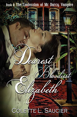 Dearest Bloodiest Elizabeth Book Ii The Confession Of Mr. Darcy, Vampire (volu [Paperback]