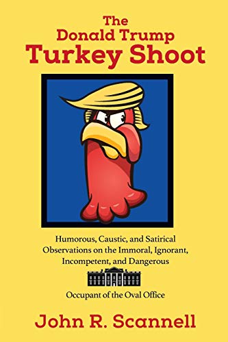 Donald Trump Turkey Shoot : Humorous, Caustic, and Satirical Observations on the [Paperback]