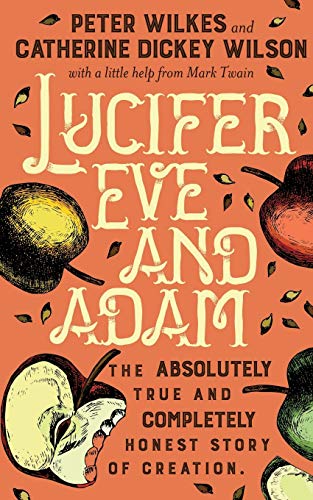 Lucifer Eve And Adam The Absolutely True And Completely Honest Story Of Creatio [Paperback]