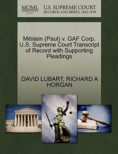 Milstein V. Gaf Corp. U. S. Supreme Court Transcript of Record ith Supporting P [Paperback]