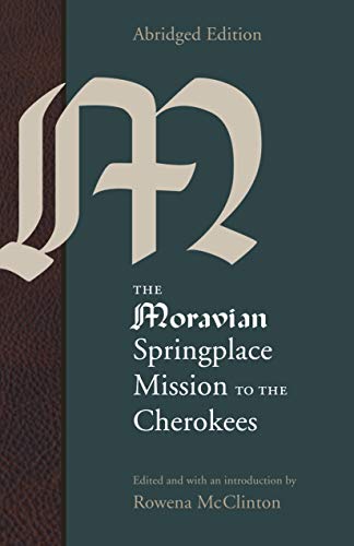 The Moravian Springplace Mission To The Cherokees, Abridged Edition (indians Of  [Paperback]