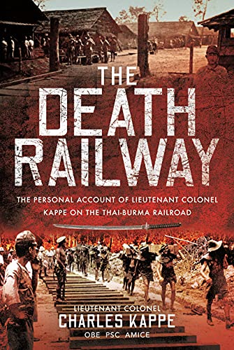 The Death Railway: The Personal Account of Lieutenant Colonel Kappe on the Thai- [Hardcover]