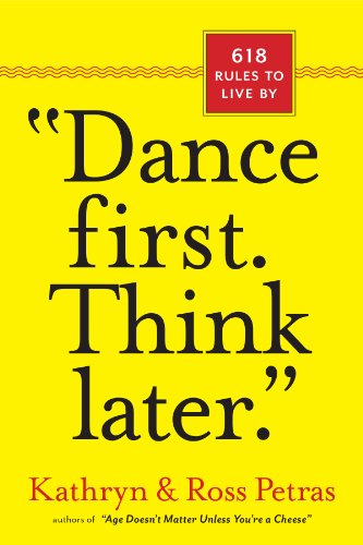 dance First. Think Later : 618 Rules To Live By [Paperback]