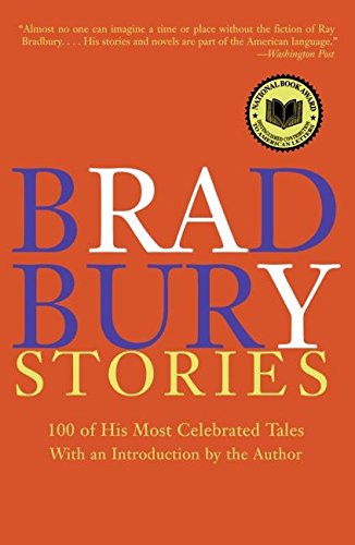 Bradbury Stories: 100 of His Most Celebrated Tales [Paperback]