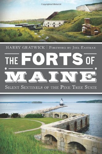 The Forts of Maine: Silent Sentinels of the Pine Tree State [Paperback]