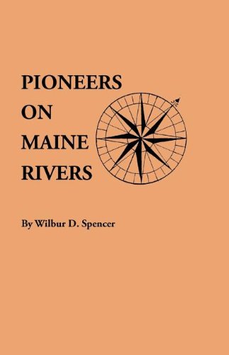 Pioneers On Maine Rivers, With Lists To 1651. Compiled From Original Sources [Paperback]