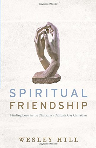 Spiritual Friendship: Finding Love In The Church As A Celibate Gay Christian [Paperback]