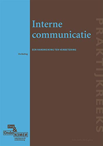 Interne communicatie: Een handreiking ter verbetering [Paperback]