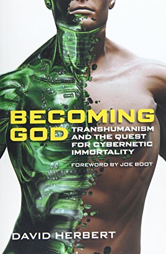 Becoming God Transhumanism And The Quest For Cybernetic Immortality [Paperback]