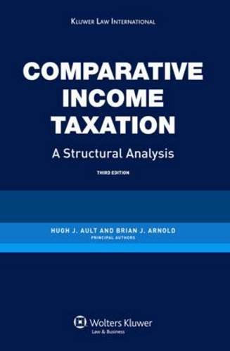 Comparative Income Taxation, A Structural Analysis, 3rd Edition Revised [Hardcover]