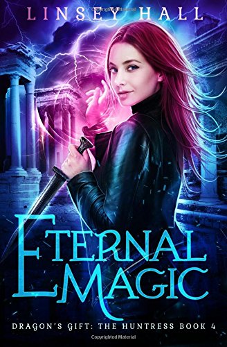 Eternal Magic (dragon's Gift The Huntress) (volume 4) [Paperback]