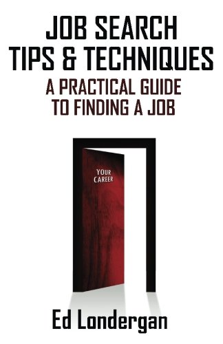 Job Search Tips & Techniques A Practical Guide To Finding A Job [Paperback]