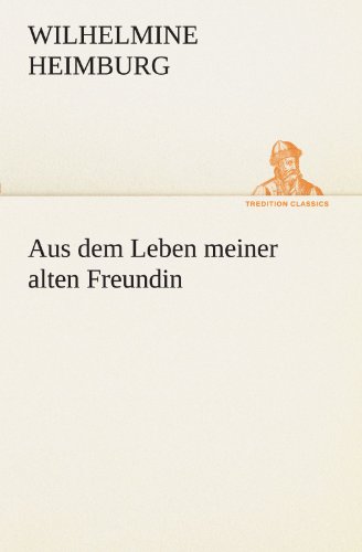 Aus Dem Leben Meiner Alten Freundin [Paperback]