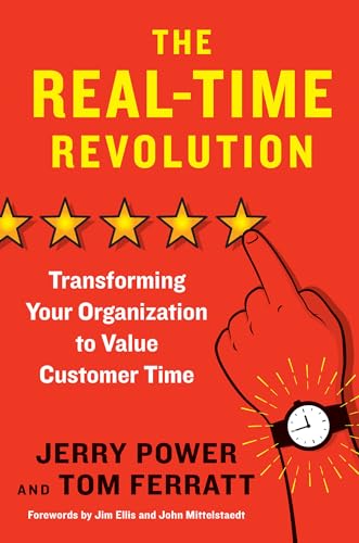 The Real-Time Revolution: Transforming Your Organization to Value Customer Time [Hardcover]