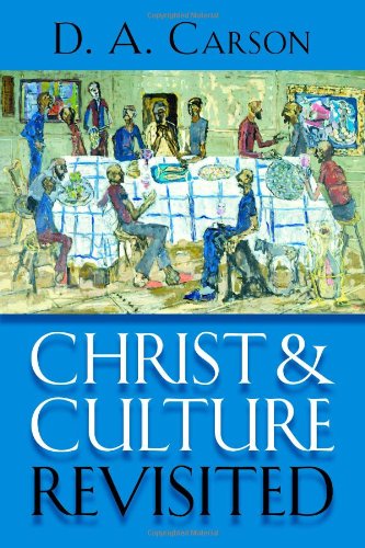 Christ And Culture Revisited [Paperback]