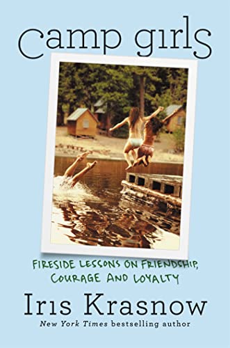 Camp Girls: Fireside Lessons on Friendship, Courage, and Loyalty [Hardcover]