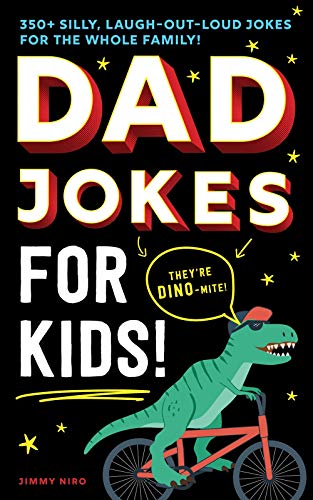 Dad Jokes for Kids: 350+ Silly, Laugh-Out-Loud Jokes for the Whole Family! [Paperback]