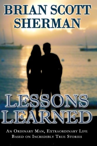 Lessons Learned An Ordinary Man, Extraordinary Life [Paperback]