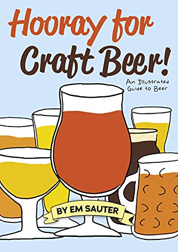 Hooray for Craft Beer!: An Illustrated Guide to Beer [Paperback]