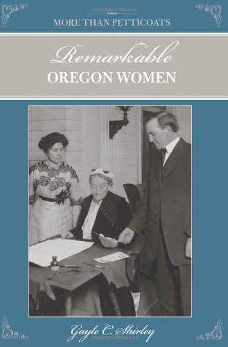 More than Petticoats: Remarkable Oregon Women [Paperback]