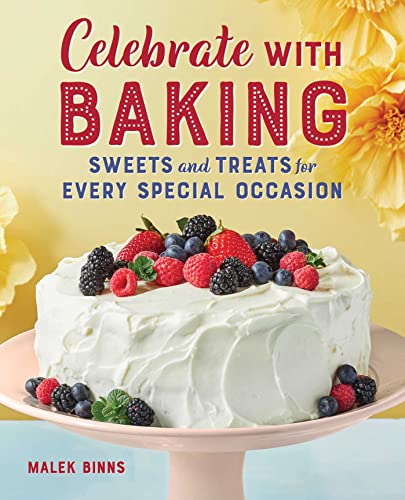 Celebrate with Baking: Sweets and Treats for Every Special Occasion [Paperback]