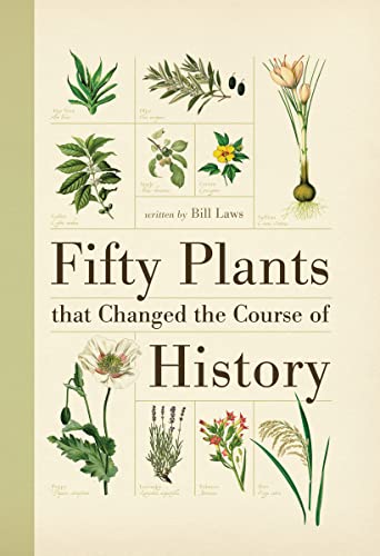 Fifty Plants That Changed The Course Of Histo