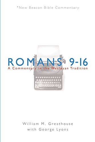 Nbbc, Romans 9-16: A Commentary In The Wesley