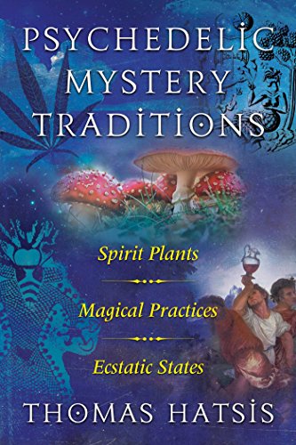 Psychedelic Mystery Traditions: Spirit Plants, Magical Practices, and Ecstatic S [Paperback]