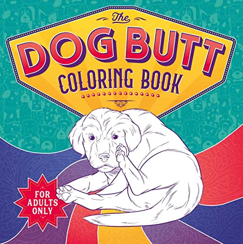 The Dog Butt Coloring Book: Adult Coloring Bo