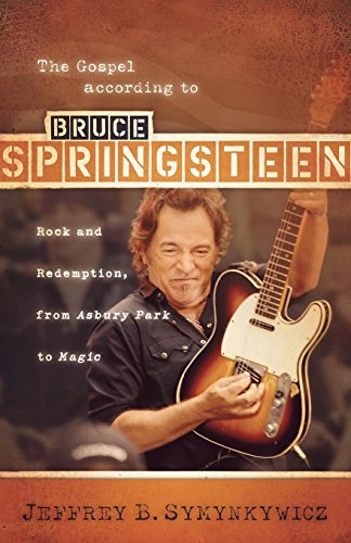 The Gospel According To Bruce Springsteen: Rock And Redemption, From Asbury Park [Paperback]