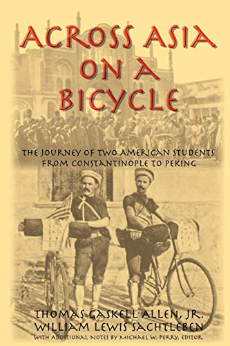 Across Asia On A Bicycle The Journey Of To American Students From Constantinop [Paperback]