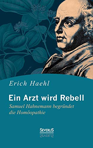 Ein Arzt Wird Rebell Samuel Hahnemann Begrndet Die Homopathie (german Edition [Paperback]