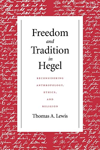 Freedom and Tradition in Hegel Reconsidering Anthropology, Ethics, and Religion [Paperback]