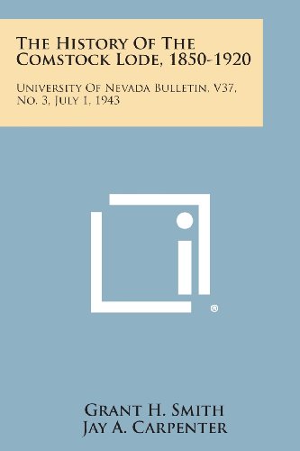 History of the Comstock Lode, 1850-1920  University of Nevada Bulletin, V37, No [Paperback]