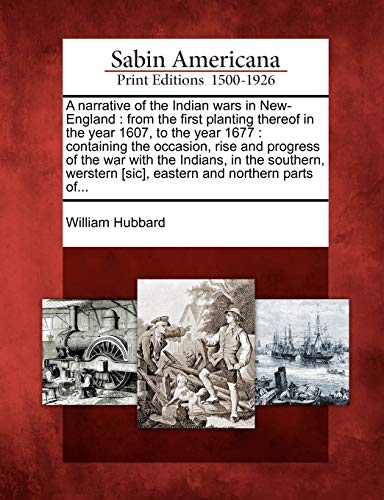 Narrative of the Indian Wars in Ne-England  From the First Planting Thereof in [Paperback]