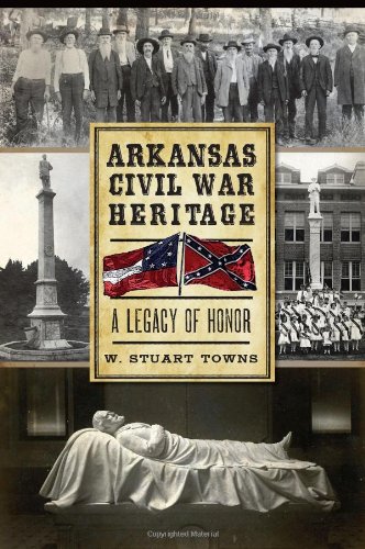 Arkansas Civil War Heritage A Legacy of Honor [Paperback]