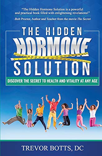 The Hidden Hormone Solution Discover The Secret To Health And Vitality At Any A [Paperback]