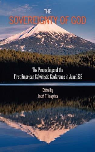 The Sovereignty Of God Proceedings Of The First American Calvinistic Conference [Paperback]