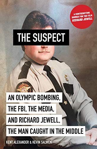 The Suspect: An Olympic Bombing, the FBI, the Media, and Richard Jewell, the Man [Hardcover]