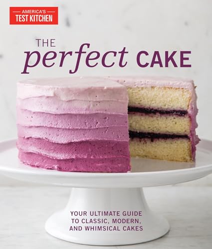 The Perfect Cake: Your Ultimate Guide to Classic, Modern, and Whimsical Cakes [Hardcover]